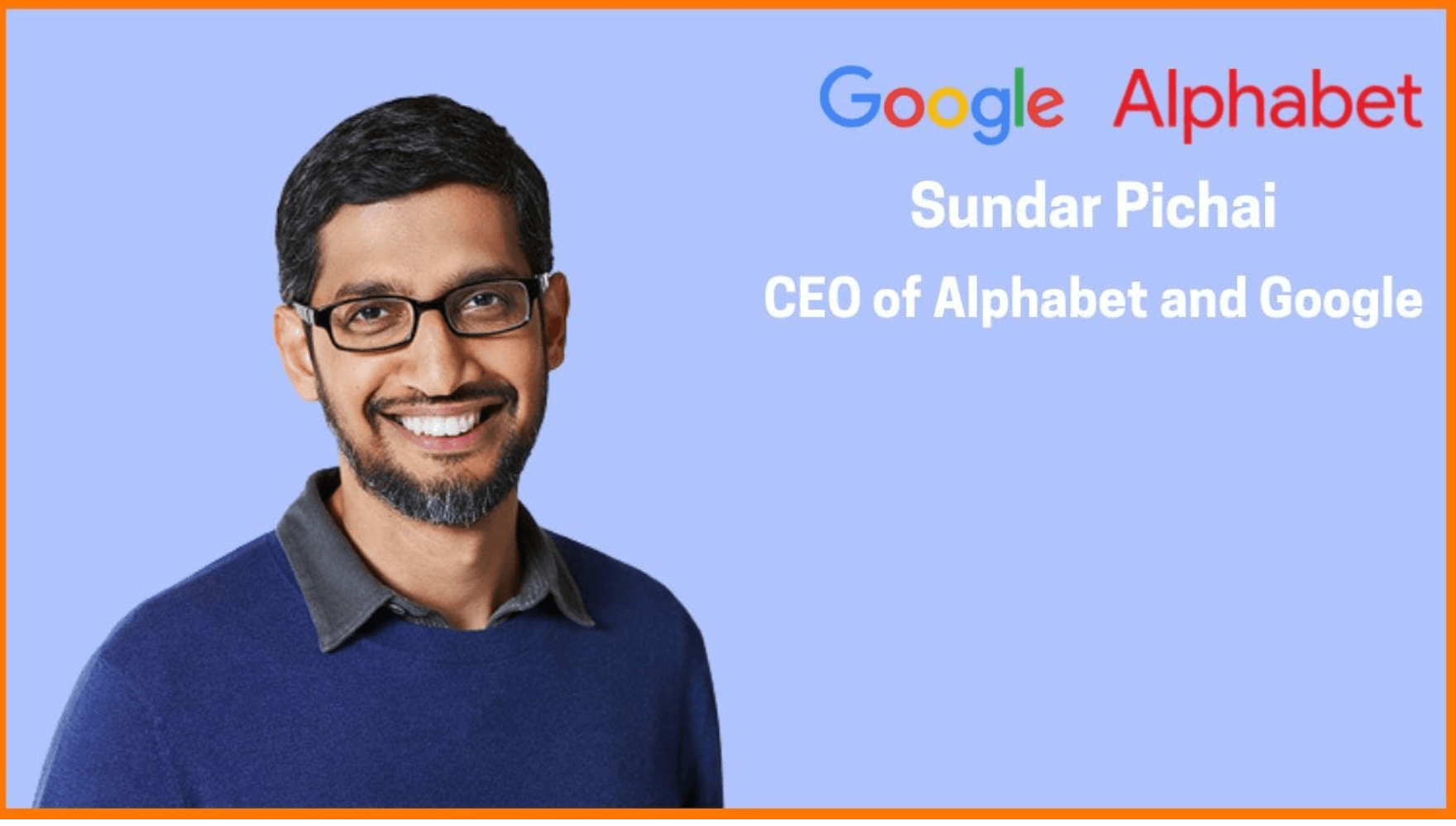 Sundar Pichai, CEO of Alphabet and Google 